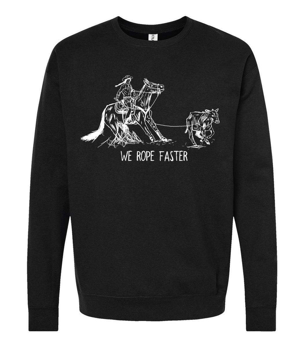 We Rope Faster Sweatshirt